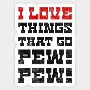 I Love Things That Go Pew Pew Like Laser Sound Effect Light Background Sticker